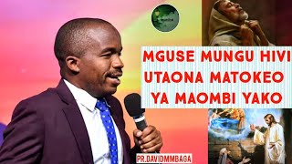 TAREHE:::22/4/2026:::MGUSE MUNGU HIVI UTAONA MATOKEO YA MAOMBI YAKO || PR.DAVID MMBAGA 