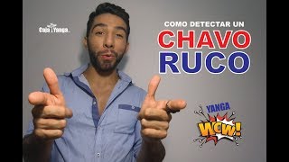 Como detectar a un chavo ruco