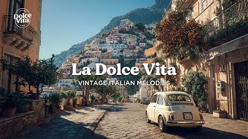 La Dolce Vita 🌹 Vintage Italian Love Songs & Timeless Melodies