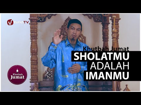 khutbah-jumat-penggugah-jiwa:-sholatmu-adalah-imanmu---ustadz-abuz-zubair-hawaary,-lc.