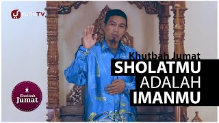 Khutbah Jumat Penggugah Jiwa: Sholatmu Adalah Imanmu - Ustadz Abuz Zubair Hawaary, Lc.