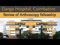 Review of arhthroscopy fellowship at ganga hospital coimbatore