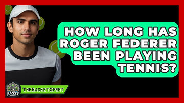 How Long Has Roger Federer Been Playing Tennis? - The Racket Xpert