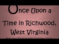 Once Upon a Time In Richwood West Virginia