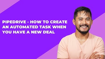 Pipedrive - How to create an automated task when you have a new deal