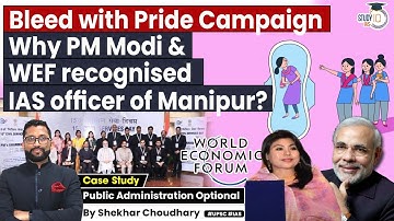 Bleed with Pride Campaign | Why PM Modi & WEF Recognised IAS Officer of Manipur | UPSC Mains