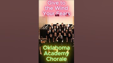 Give to the Wind Your Fears part 6 #oklahomaacademy #givetothewindyourfears #chorale