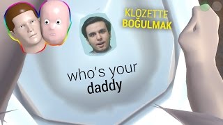 Klozette Boğularak Ölmek ! Who's Your Daddy #2
