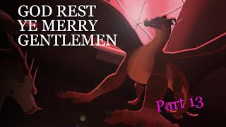 Part 13 | God Rest Ye Merry Gentlemen | Evil OC Christmas MAP