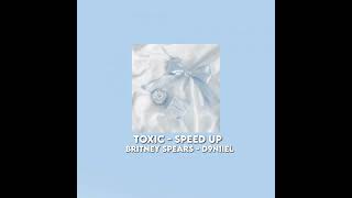 Britney Spears - Toxic Speed Up - @D9N1IEL