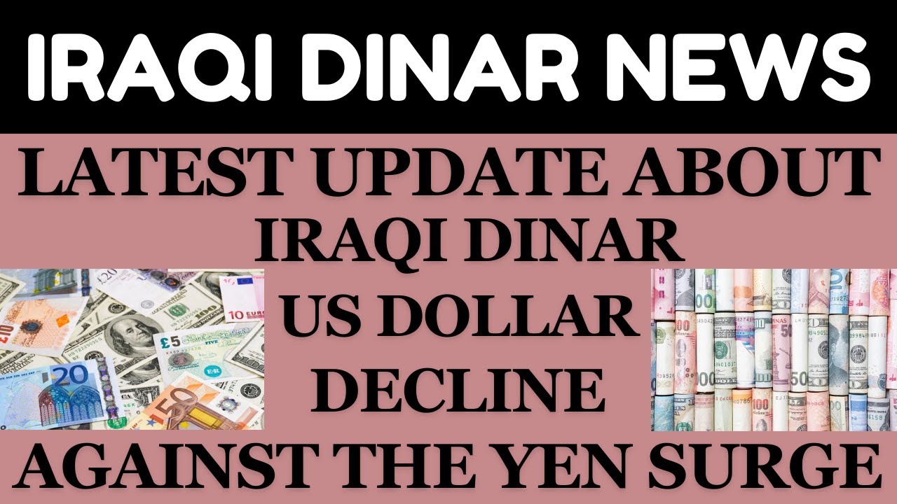 "US DOLLAR DECLINE AGAINST THE YEN SURGE"/iraqi dinar news today 2023