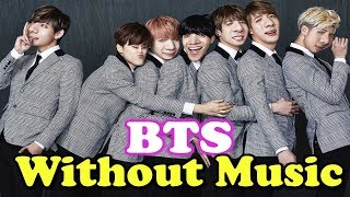BTS - WITHOUT MUSIC - IDOL