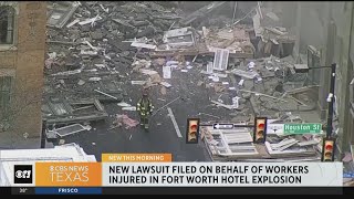 New lawsuit filed on behalf of workers injured in Fort Worth hotel explosion