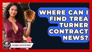 Where Can I Find Trea Turner Contract News? | Baseball Statistics Vault News