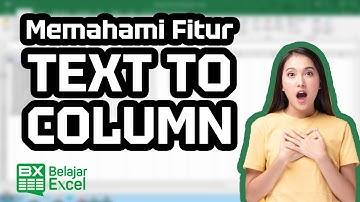 Tutorial 37 - Memahami Fitur Text To Column Pada Excel