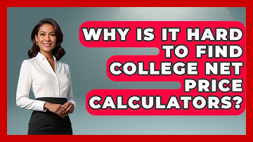 Why Is It Hard To Find College Net Price Calculators? - Smart Start Education Fund