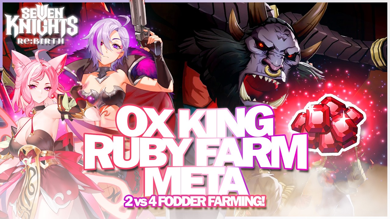 RUBY FARMING In OX KING! ~2 & 4 Fodder Team Setups~ | Seven Knights Re:BIRTH
