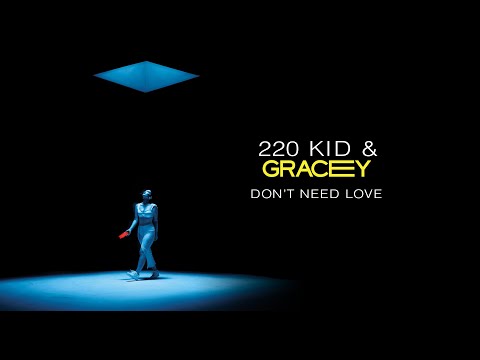 220 Kid, Gracey - Don't Need Love