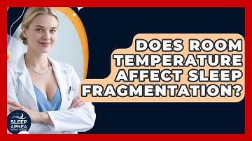 Does Room Temperature Affect Sleep Fragmentation? - Sleep Apnea Support Network