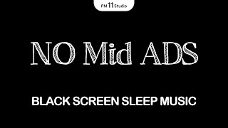 NO Mid ADS - Deep Sleep In 3 Minutes | Sleeping Music for Deep Sleeping | Black Screen