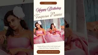 Happy Bday To The Most Stylish Girl Happy Birthday Taapsee Pannu