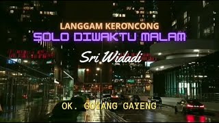 Lgm. SOLO DIWAKTU MALAM | Sri Widadi | Ciptaan : Maladi