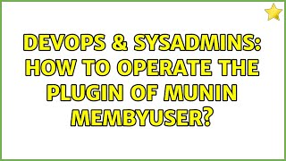 Celebrity DevOps & SysAdmins: How to operate the plugin of munin membyuser? Profile