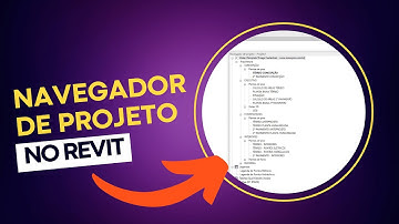 Entendendo e configurando o Navegador de Projeto no Revit