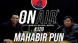 On Air With Sanjay #120 - Mahabir Pun