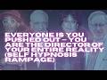 EVERYONE IS YOU PUSHED OUT — YOU ARE THE DIRECTOR OF YOUR ENTIRE REALITY (self hypnosis rampage)