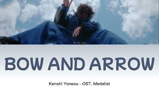 Kenshi Yonezu - BOW AND ARROW [Lyric/Lirik dan Terjemahan Indonesia]