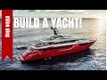 How to Build a Custom Super Yacht