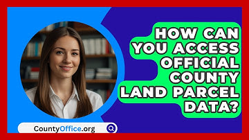 How Can You Access Official County Land Parcel Data? - CountyOffice.org