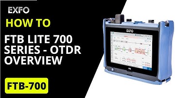 FTB Lite 700 Series - OTDR Overview | How-To