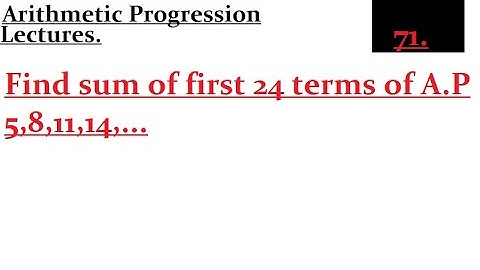 Find sum of first 24 terms of A.P 5,8,11,14,...