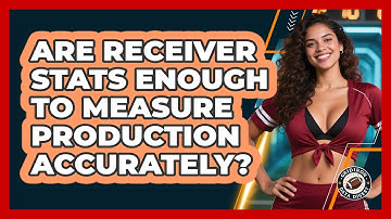 Are Receiver Stats Enough To Measure Production Accurately? - Gridiron Data Digest