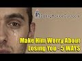 How To Make Him Worry About Losing You - 5 Steps