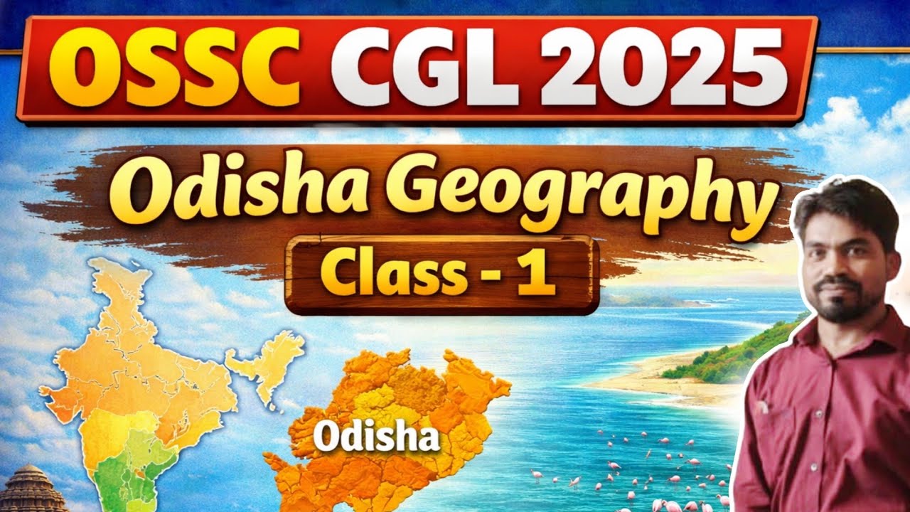 OSSC CGL 2025 | Odisha GS | Odisha Geography | Class 01 🔥🔥