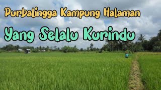 Purbalingga Kampung Halaman, Desa, & Teman Masa Kecil Yang Selalu Kurindu @AgusWinPurbalingga180371