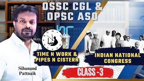 🔥 CLASS-3 | TIME & WORK and INDIAN NATIONAL CONGRESS | OPSC ASO , OSSC CGL , RI ARI AMIN ICDS OSSSC 