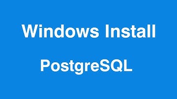 PostgreSQL Install on Windows