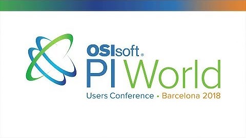 Register Now: PI World – OSIsoft Users Conference 2018 Barcelona
