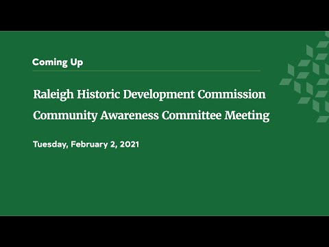 Raleigh Historic Development Commission Community Awareness Committee Meeting - February 2, 2021