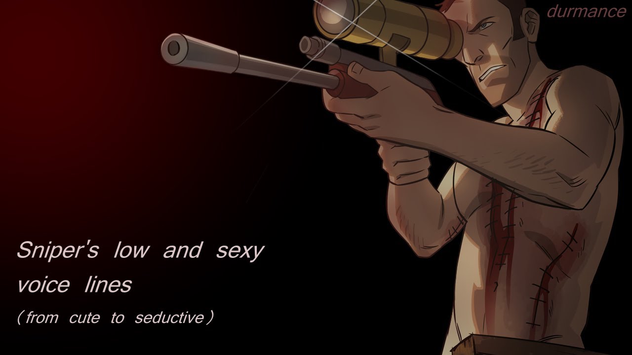 [TF2] Sniper's low and sexy voice lines (from cute to seductive)