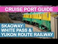 Skagway, Alaska Cruise Port Guide: White Pass & Yukon Route Railway