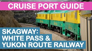 Skagway, Alaska Cruise Port Guide: White Pass & Yukon Route Railway