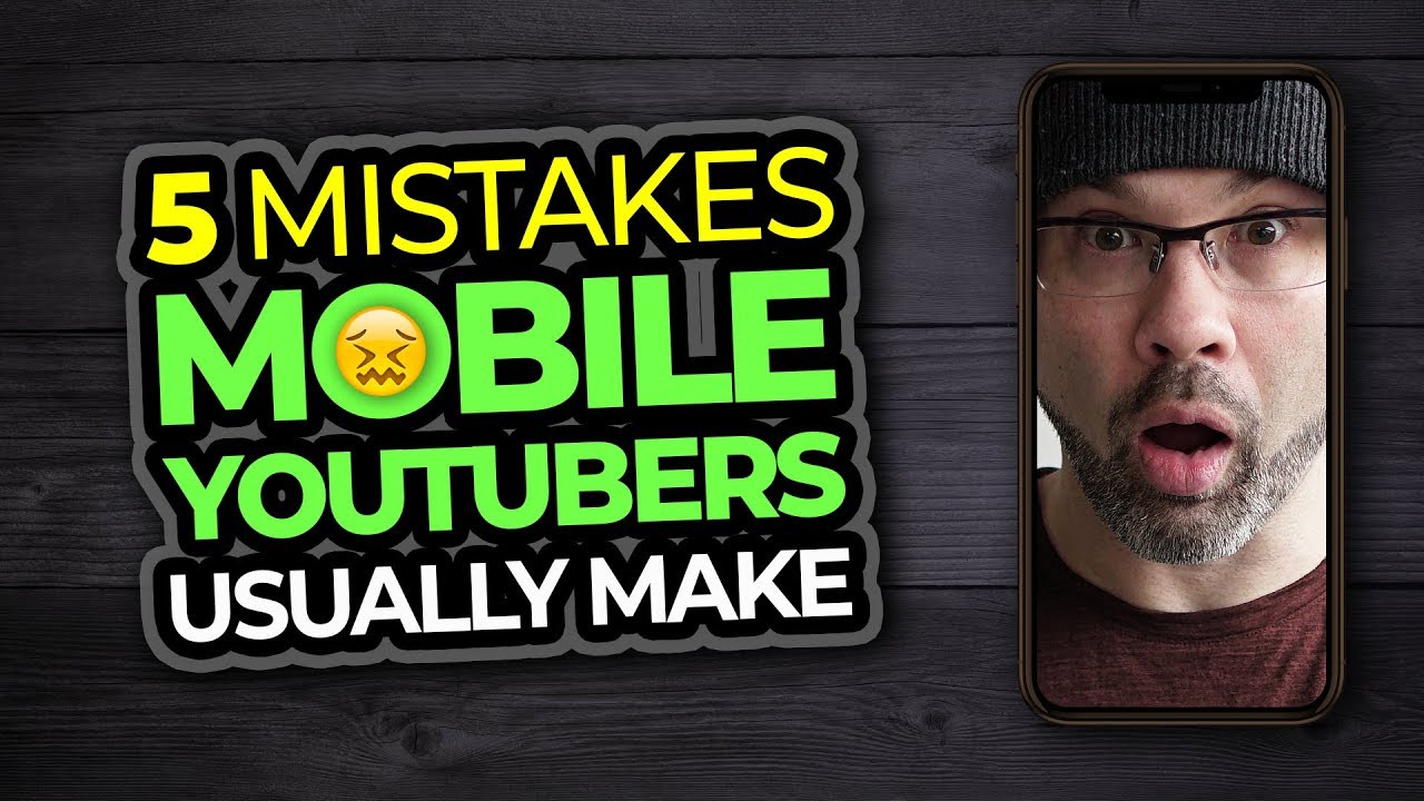 5 Mistakes Mobile Youtubers Make - YouTube