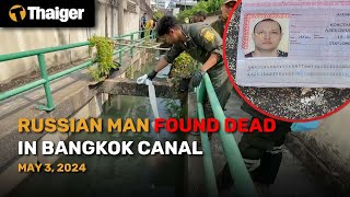 Thailand News May 3: Russian man found dead in Bangkok Canal