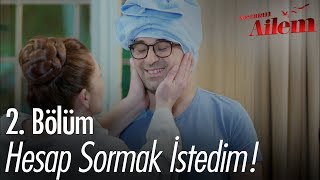 Sana yaşattıklarının hesabını sormak istedim - Kocaman Ailem 2. Bölüm