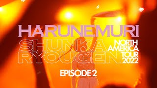 HARU NEMURI [DOCUMENTARY - EPISODE 2] - SHUNKA RYOUGEN NORTH AMERICA TOUR 2022